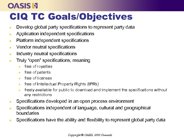 CIQ TC Goals/Objectives n n n Develop global party specifications to represent party data