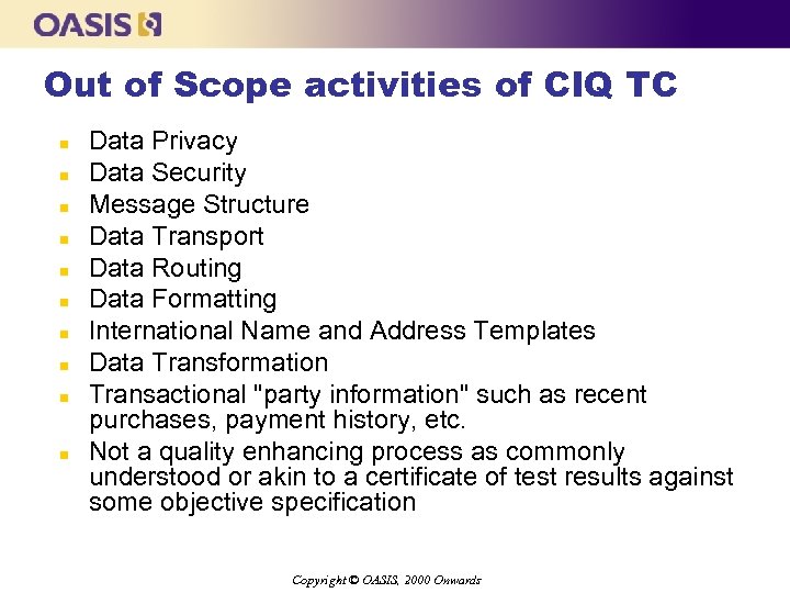 Out of Scope activities of CIQ TC n n n n n Data Privacy