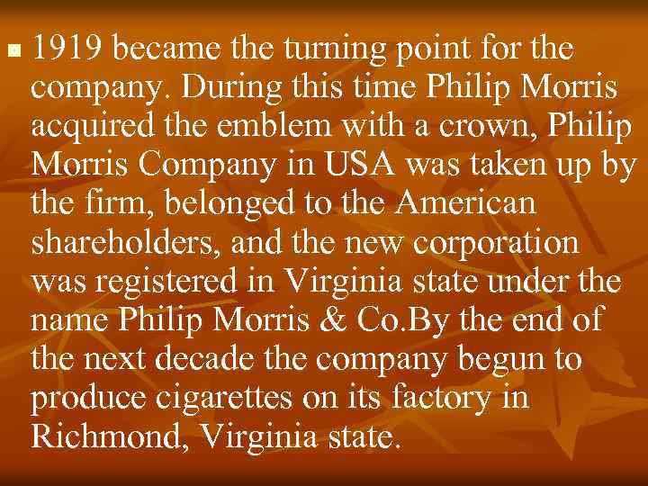 n 1919 became the turning point for the company. During this time Philip Morris