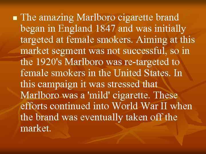 n The amazing Marlboro cigarette brand began in England 1847 and was initially targeted