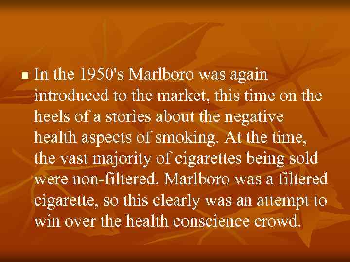 n In the 1950's Marlboro was again introduced to the market, this time on