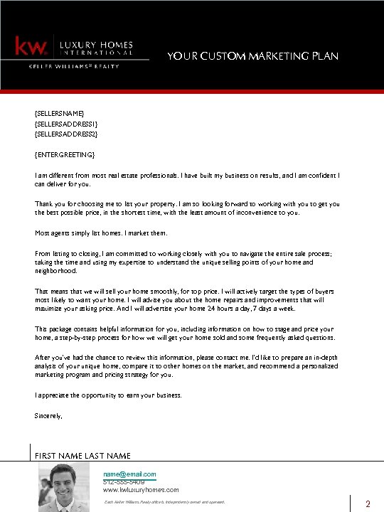 YOUR CUSTOM MARKETING PLAN {SELLERSNAME} {SELLERSADDRESS 1} {SELLERSADDRESS 2} {ENTERGREETING} I am different from