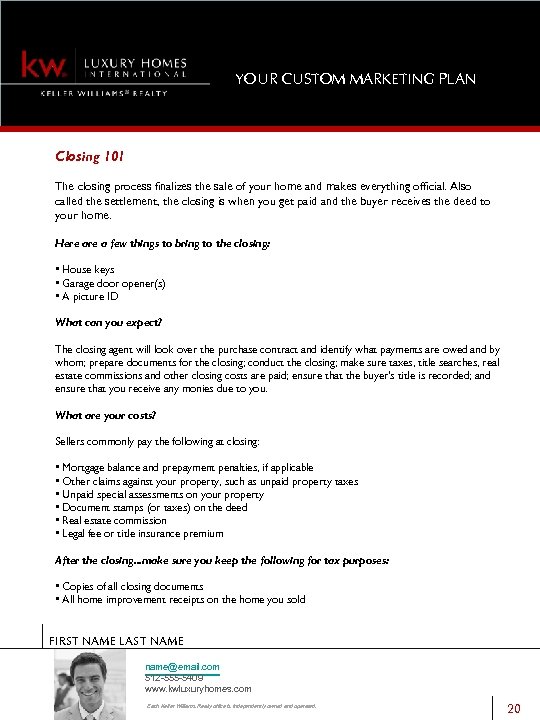 YOUR CUSTOM MARKETING PLAN Closing 101 The closing process finalizes the sale of your