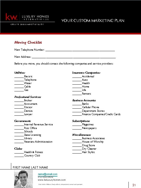 YOUR CUSTOM MARKETING PLAN Moving Checklist New Telephone Number: ______________________ New Address: ___________________________ Before