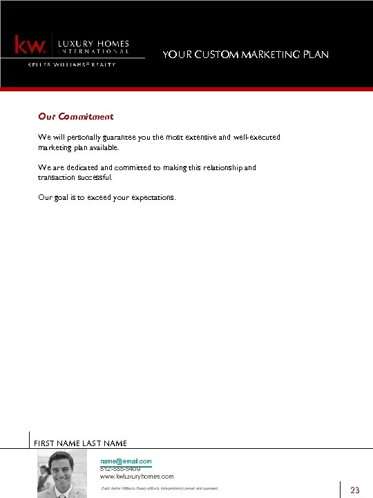 YOUR CUSTOM MARKETING PLAN Our Commitment We will personally guarantee you the most extensive