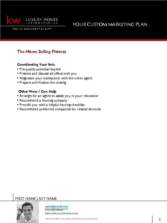 YOUR CUSTOM MARKETING PLAN The Home Selling Process Coordinating Your Sale • Pre-qualify potential