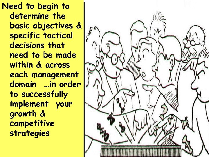 Need to begin to determine the basic objectives & specific tactical decisions that need