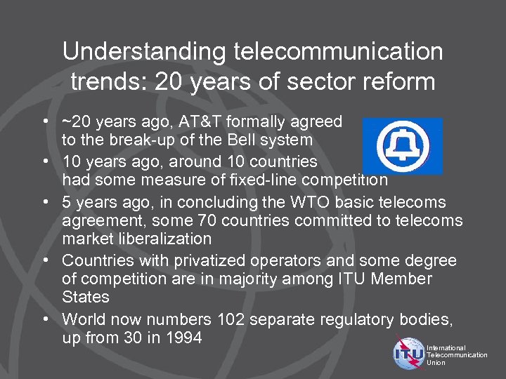 Understanding telecommunication trends: 20 years of sector reform • ~20 years ago, AT&T formally