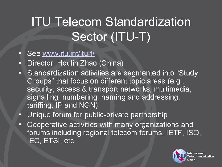 ITU Telecom Standardization Sector (ITU-T) • See www. itu. int/itu-t/ • Director: Houlin Zhao