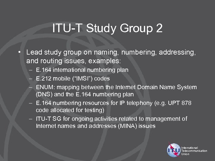 ITU-T Study Group 2 • Lead study group on naming, numbering, addressing, and routing