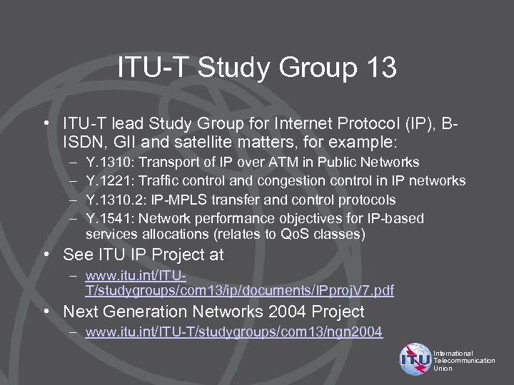 ITU-T Study Group 13 • ITU-T lead Study Group for Internet Protocol (IP), BISDN,