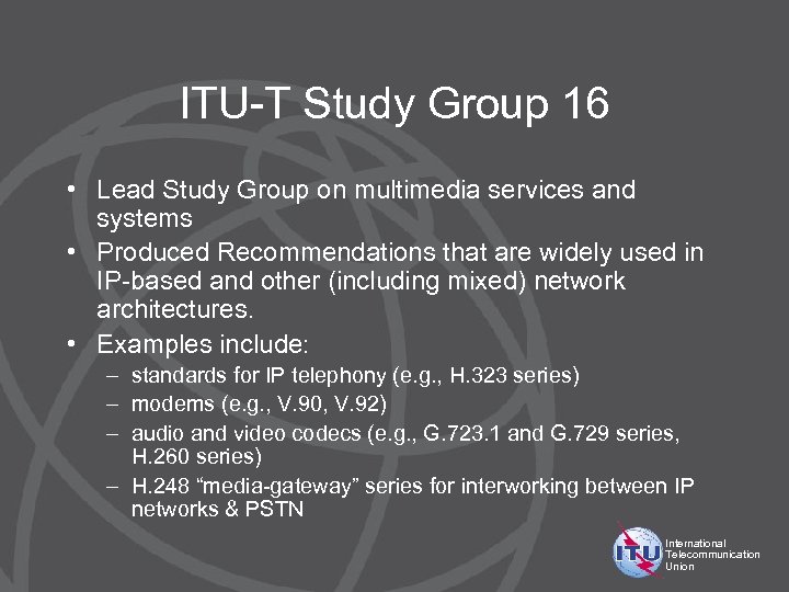 ITU-T Study Group 16 • Lead Study Group on multimedia services and systems •