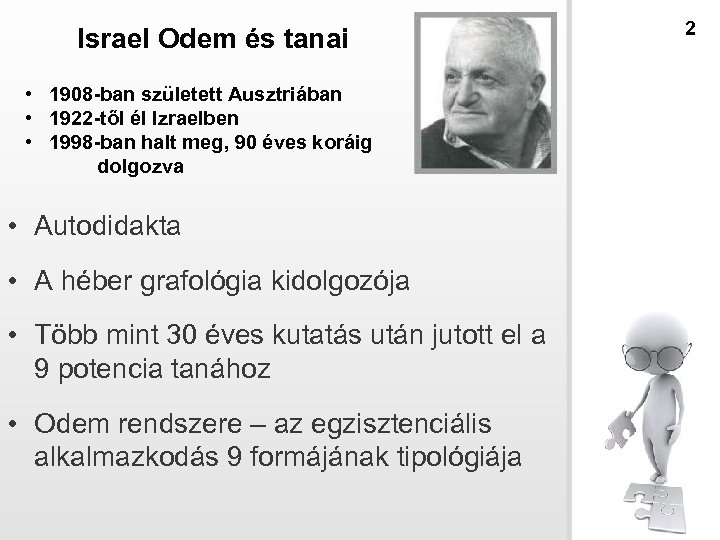 Israel Odem és tanai • 1908 -ban született Ausztriában • 1922 -től él Izraelben