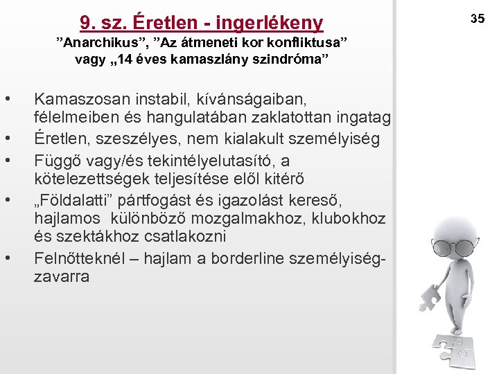 9. sz. Éretlen - ingerlékeny ”Anarchikus”, ”Az átmeneti kor konfliktusa” vagy „ 14 éves