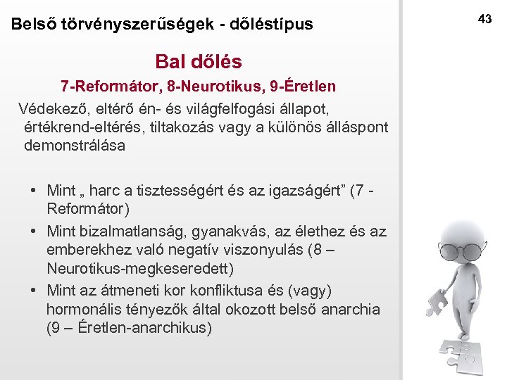 Belső törvényszerűségek - dőléstípus Bal dőlés 7 -Reformátor, 8 -Neurotikus, 9 -Éretlen Védekező, eltérő