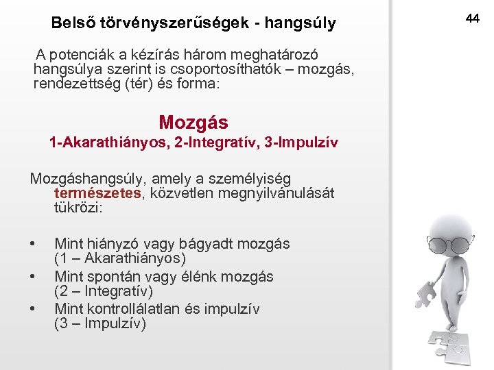 Belső törvényszerűségek - hangsúly A potenciák a kézírás három meghatározó hangsúlya szerint is csoportosíthatók