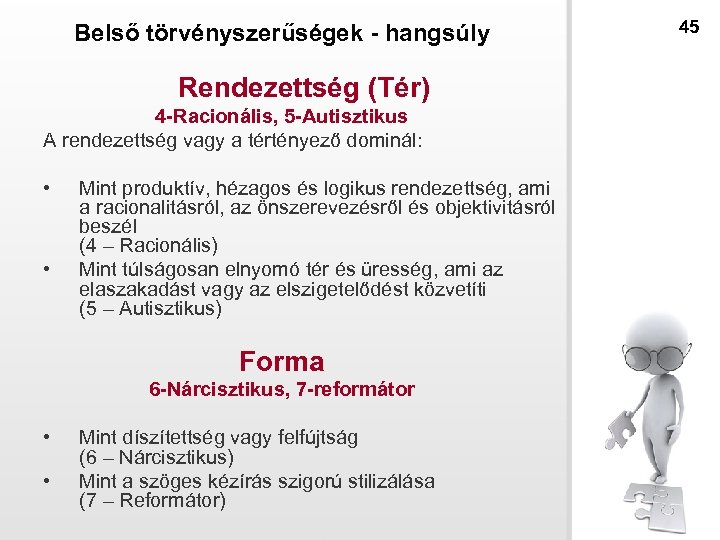 Belső törvényszerűségek - hangsúly Rendezettség (Tér) 4 -Racionális, 5 -Autisztikus A rendezettség vagy a
