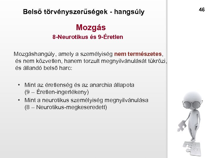 Belső törvényszerűségek - hangsúly Mozgás 8 -Neurotikus és 9 -Éretlen Mozgáshangúly, amely a személyiség