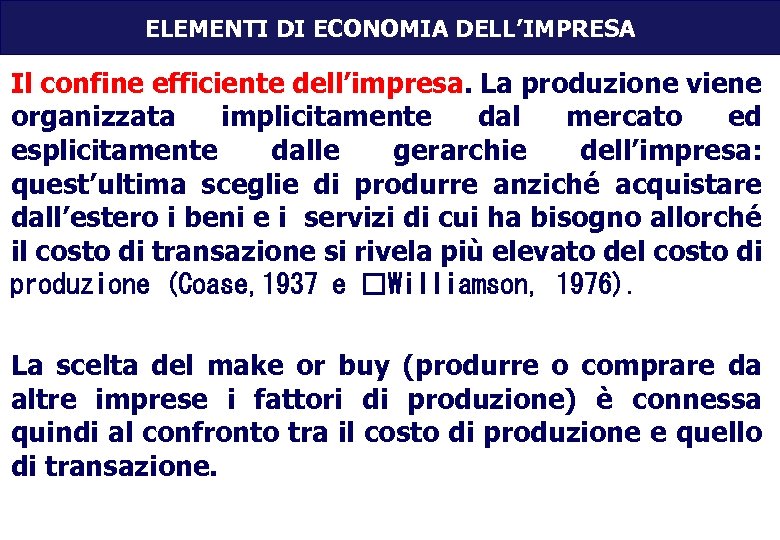 ELEMENTI DI ECONOMIA DELL’IMPRESA Il confine efficiente dell’impresa. La produzione viene organizzata implicitamente dal