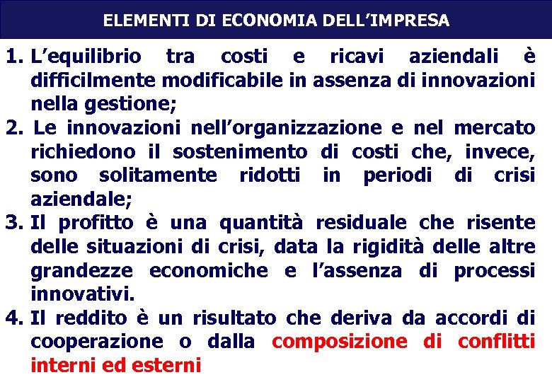 ELEMENTI DI ECONOMIA DELL’IMPRESA 1. L’equilibrio tra costi e ricavi aziendali è difficilmente modificabile