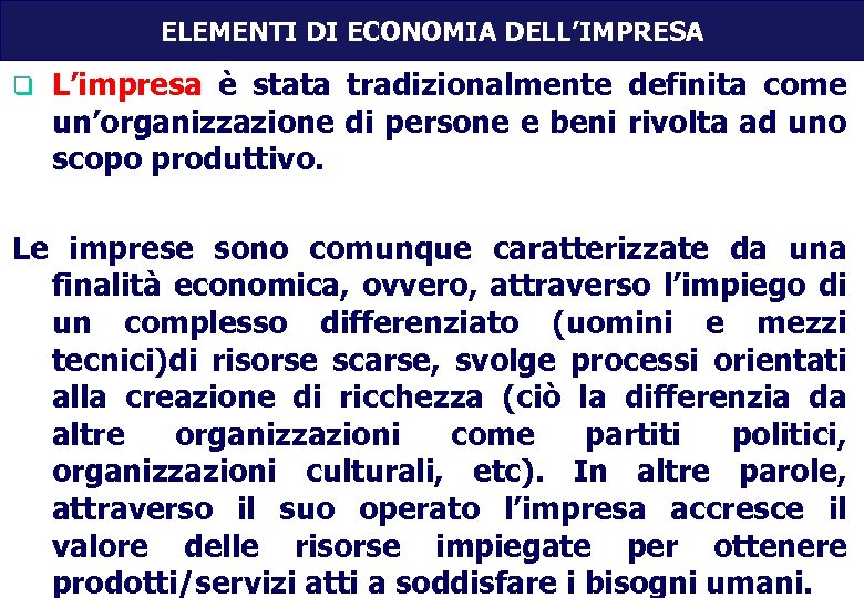 ELEMENTI DI ECONOMIA DELL’IMPRESA q L’impresa è stata tradizionalmente definita come un’organizzazione di persone