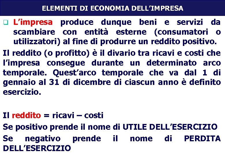 ELEMENTI DI ECONOMIA DELL’IMPRESA L’impresa produce dunque beni e servizi da scambiare con entità