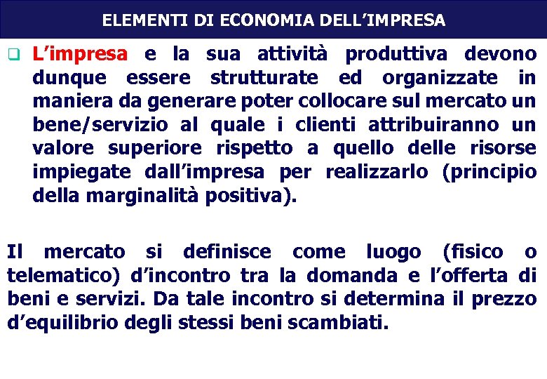 ELEMENTI DI ECONOMIA DELL’IMPRESA q L’impresa e la sua attività produttiva devono dunque essere