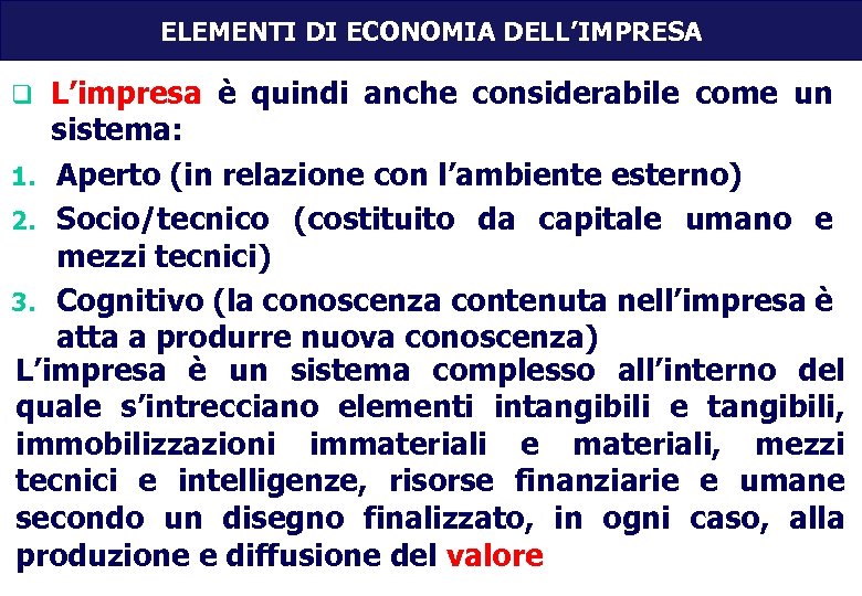 ELEMENTI DI ECONOMIA DELL’IMPRESA L’impresa è quindi anche considerabile come un sistema: 1. Aperto