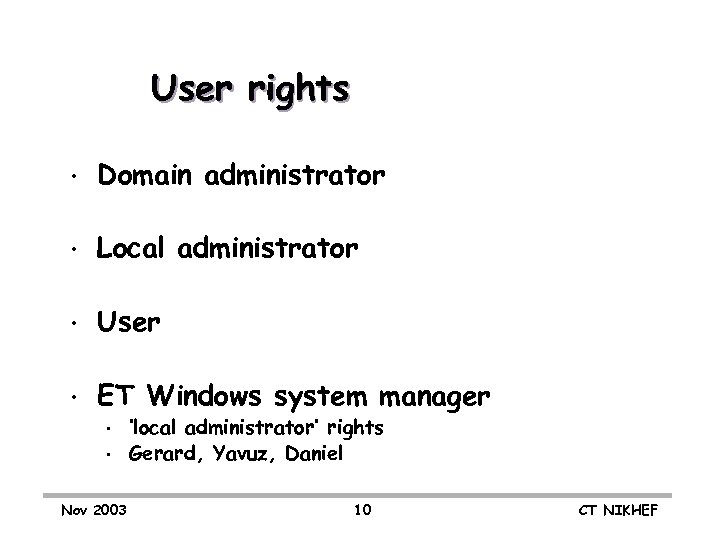 User rights • Domain administrator • Local administrator • User • ET Windows system