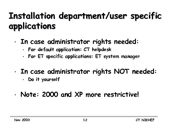 Installation department/user specific applications • In case administrator rights needed: • • • In