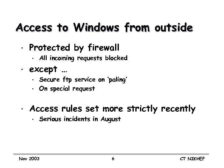 Access to Windows from outside • Protected by firewall • • except … •