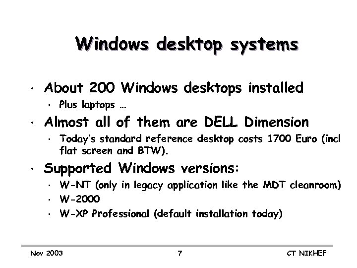 Windows desktop systems • About 200 Windows desktops installed • • Almost all of