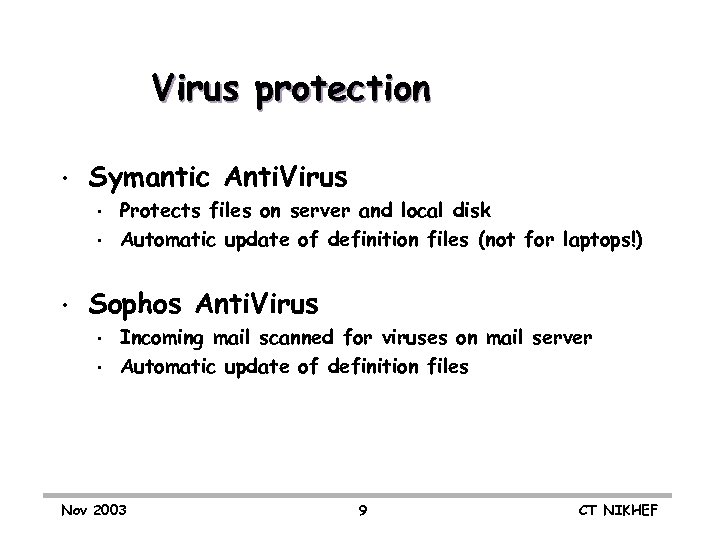 Virus protection • Symantic Anti. Virus • • • Protects files on server and