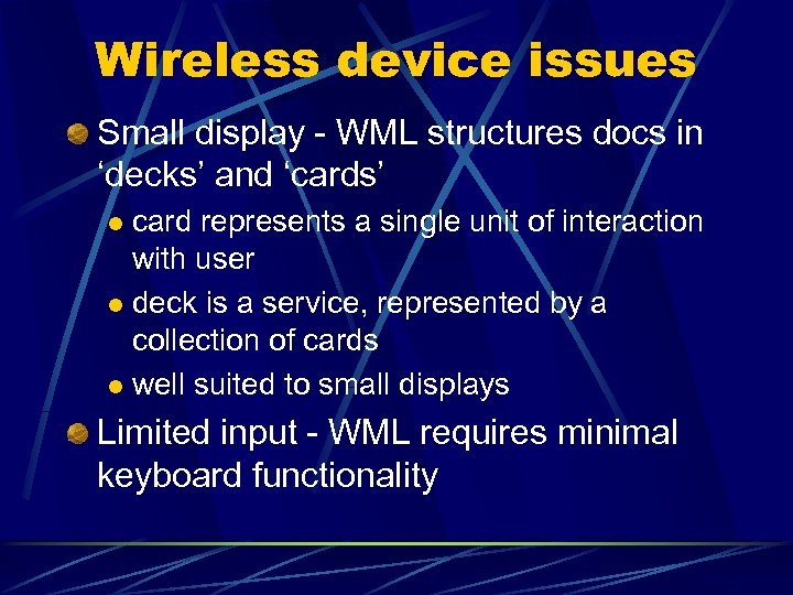 Wireless device issues Small display - WML structures docs in ‘decks’ and ‘cards’ card