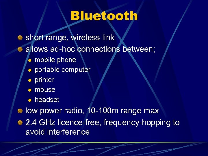 Bluetooth short range, wireless link allows ad-hoc connections between; l l l mobile phone