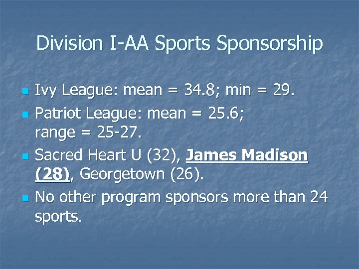 Division I-AA Sports Sponsorship n n Ivy League: mean = 34. 8; min =
