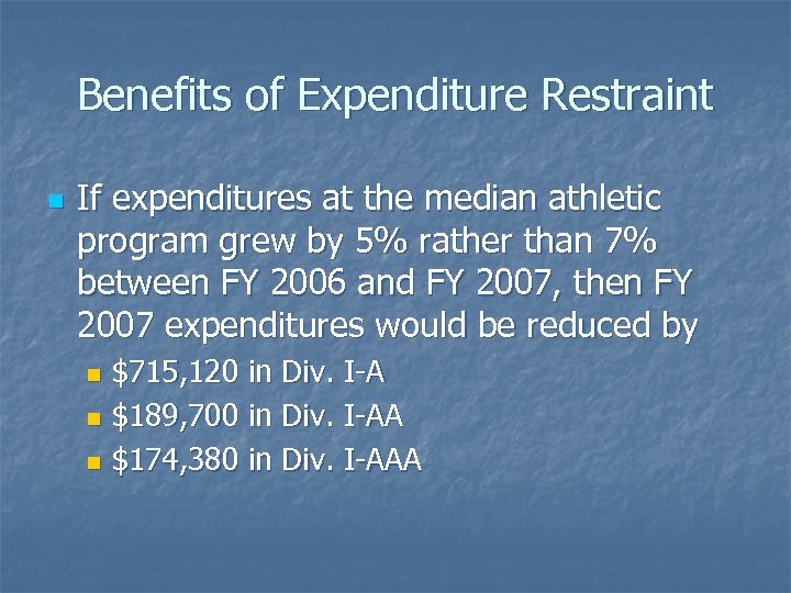 Benefits of Expenditure Restraint n If expenditures at the median athletic program grew by