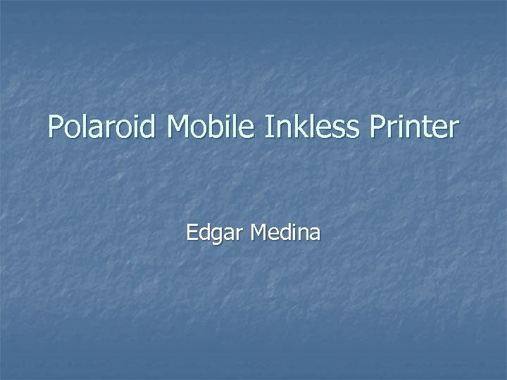 Polaroid Mobile Inkless Printer Edgar Medina 