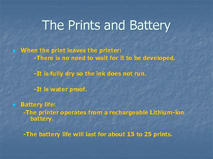 The Prints and Battery n When the print leaves the printer: -There is no