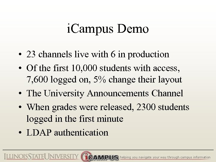 i. Campus Demo • 23 channels live with 6 in production • Of the