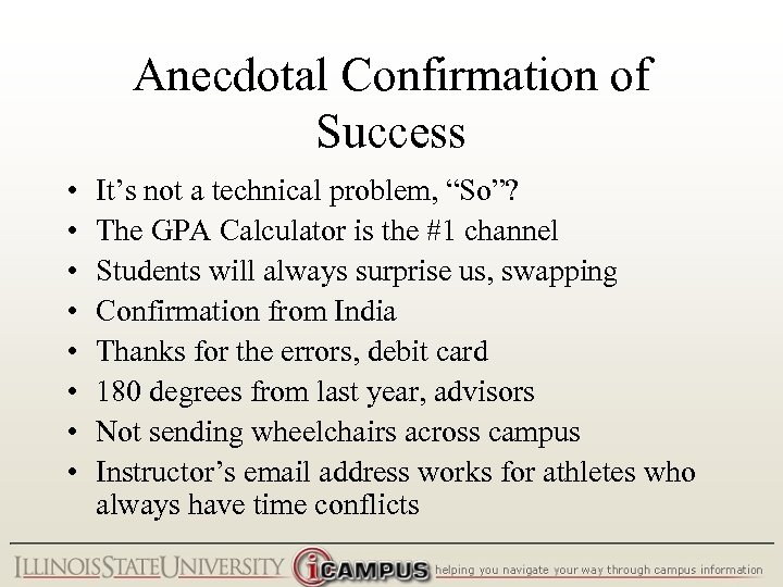 Anecdotal Confirmation of Success • • It’s not a technical problem, “So”? The GPA
