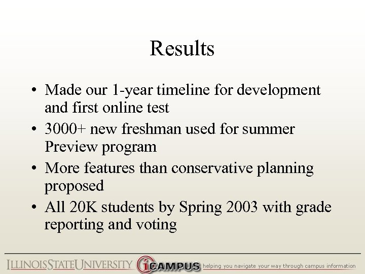 Results • Made our 1 -year timeline for development and first online test •
