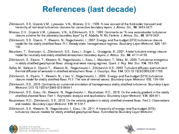 References (last decade) Zilitinkevich, S. S, Gryanik V. M. , Lykossov, V. N. ,