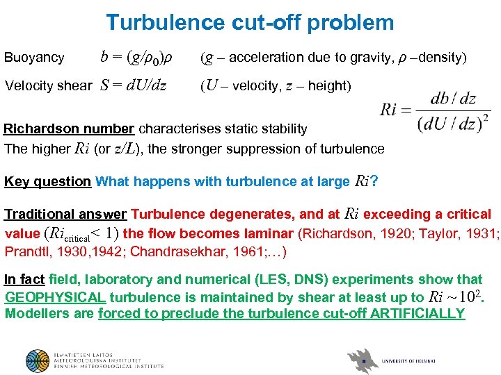 Turbulence cut-off problem Buoyancy b = (g/ρ0)ρ (g – acceleration due to gravity, ρ