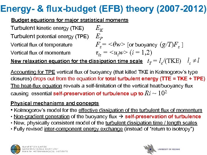 Energy- & flux-budget (EFB) theory (2007 -2012) Budget equations for major statistical moments EK