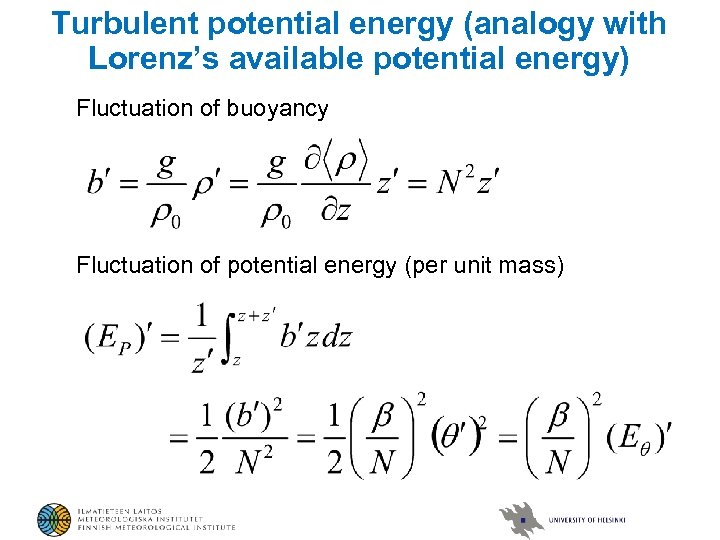 Turbulent potential energy (analogy with Lorenz’s available potential energy) Fluctuation of buoyancy Fluctuation of