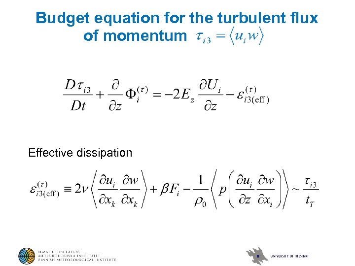 Budget equation for the turbulent flux of momentum Effective dissipation 