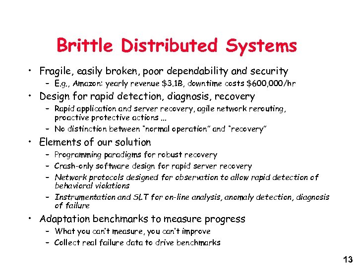 Brittle Distributed Systems • Fragile, easily broken, poor dependability and security – E. g.