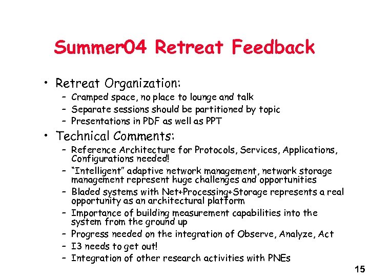 Summer 04 Retreat Feedback • Retreat Organization: – Cramped space, no place to lounge
