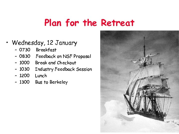 Plan for the Retreat • Wednesday, 12 January – – – 0730 Breakfast 0830